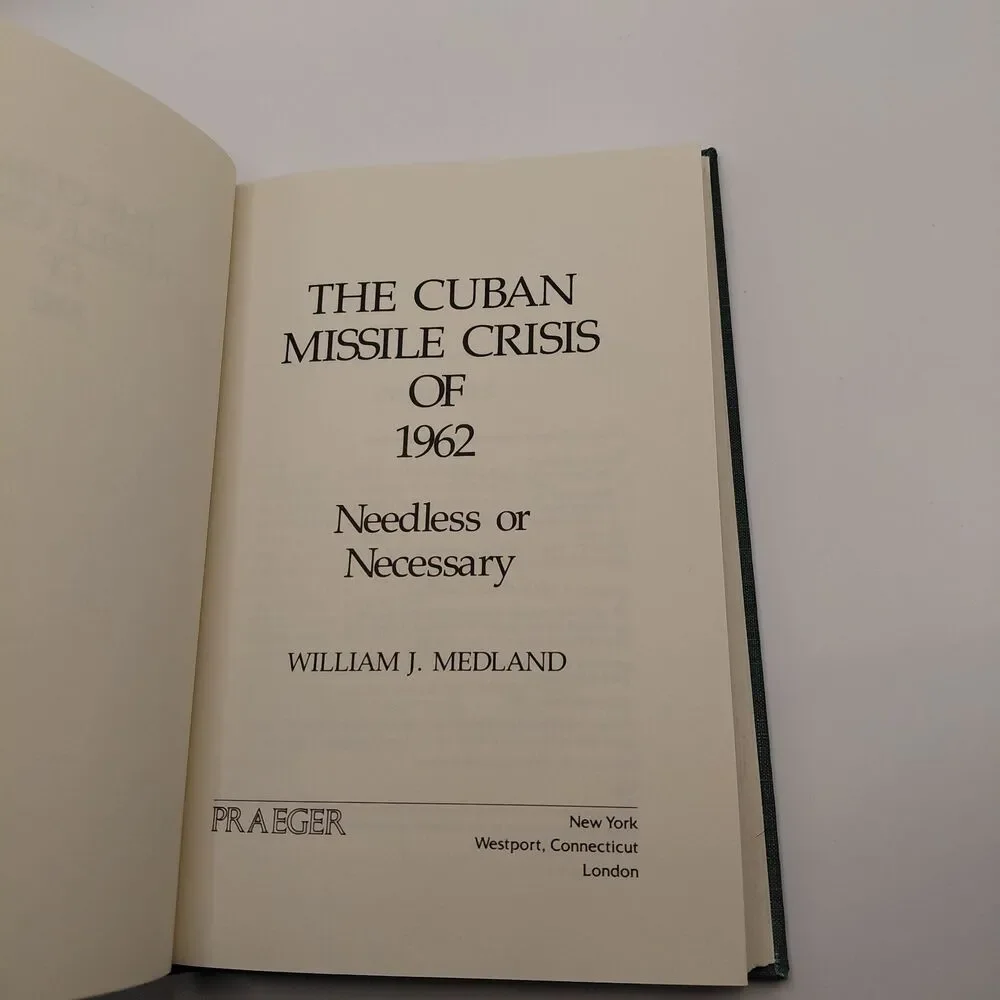 The Cuban Missile Crisis of 1962: Needless or Necessary? by William Medland - Picture 7 of 7